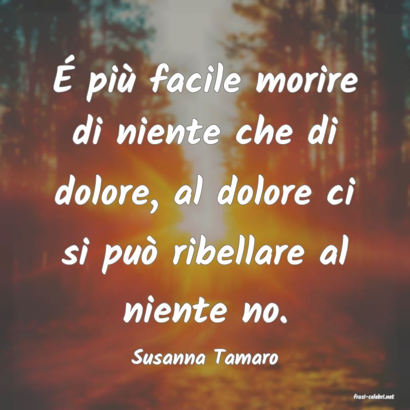 frasi di  Susanna Tamaro

