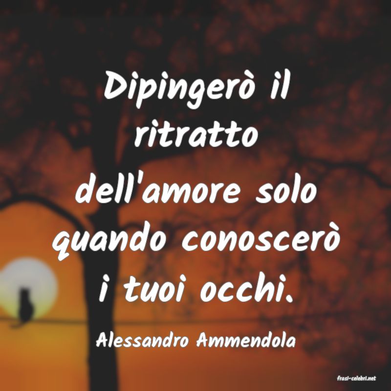 frasi di  Alessandro Ammendola
