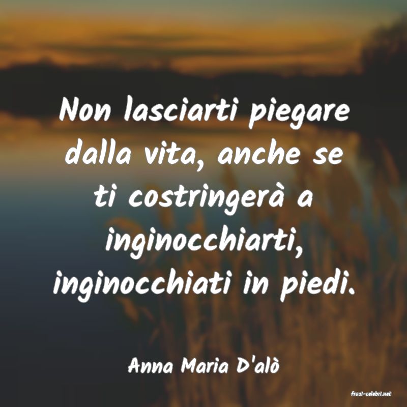 frasi di Anna Maria D'al