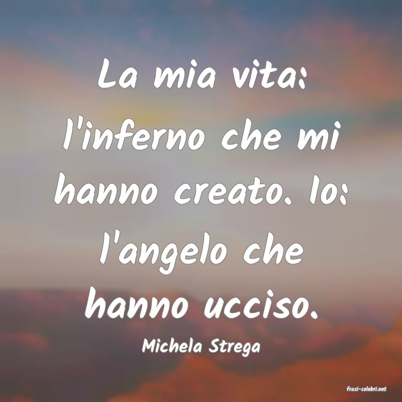 frasi di  Michela Strega
