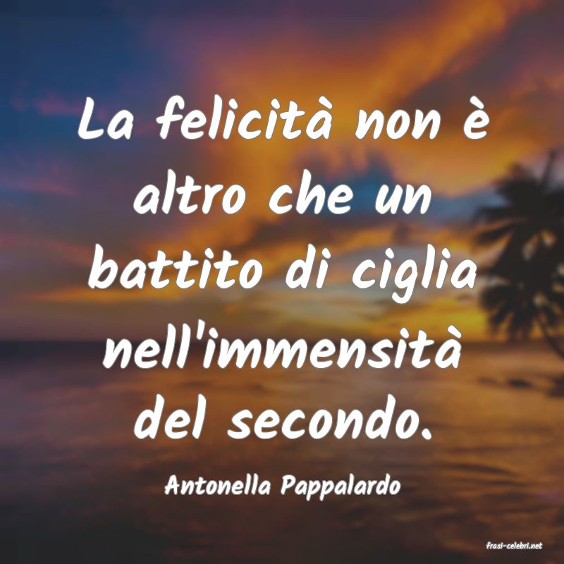 frasi di  Antonella Pappalardo
