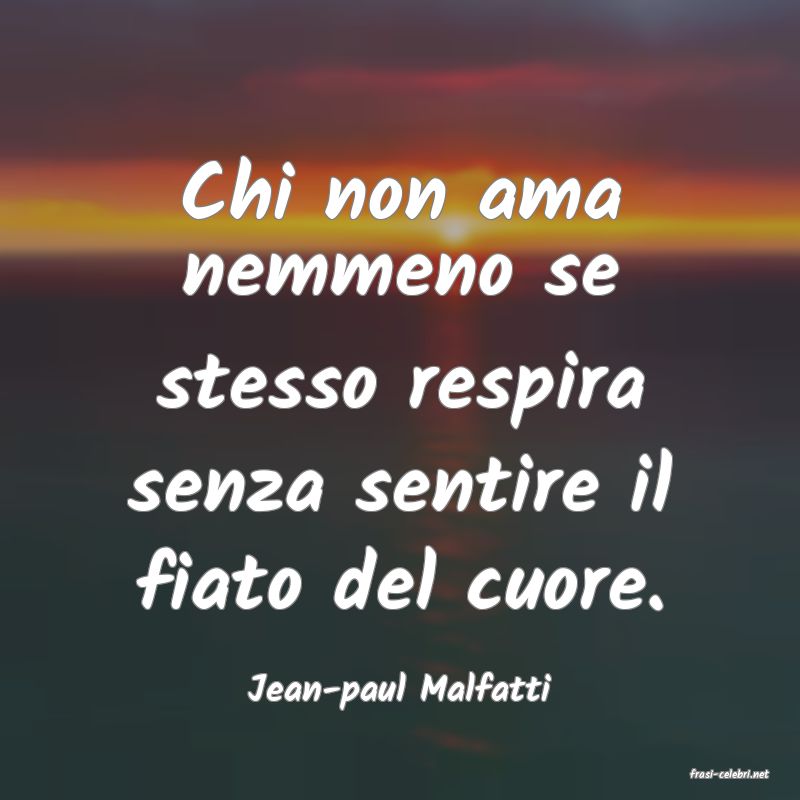 frasi di  Jean-paul Malfatti
