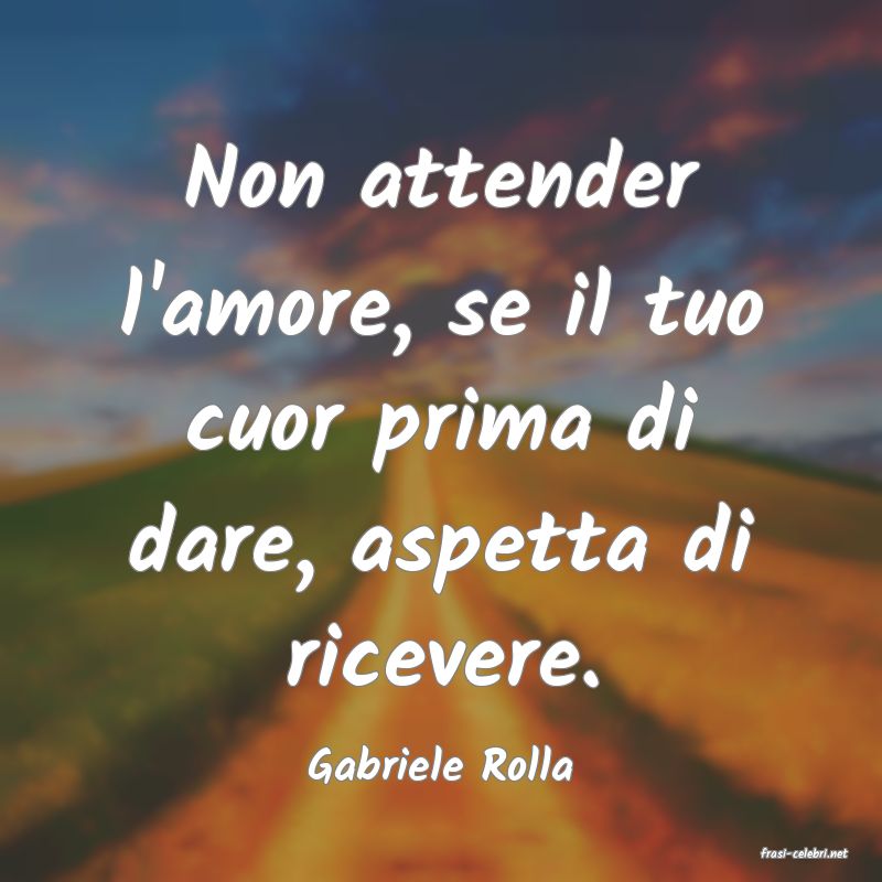 frasi di  Gabriele Rolla

