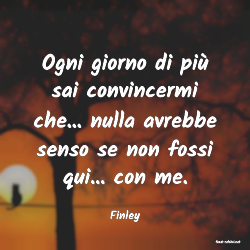 frasi di  Finley
