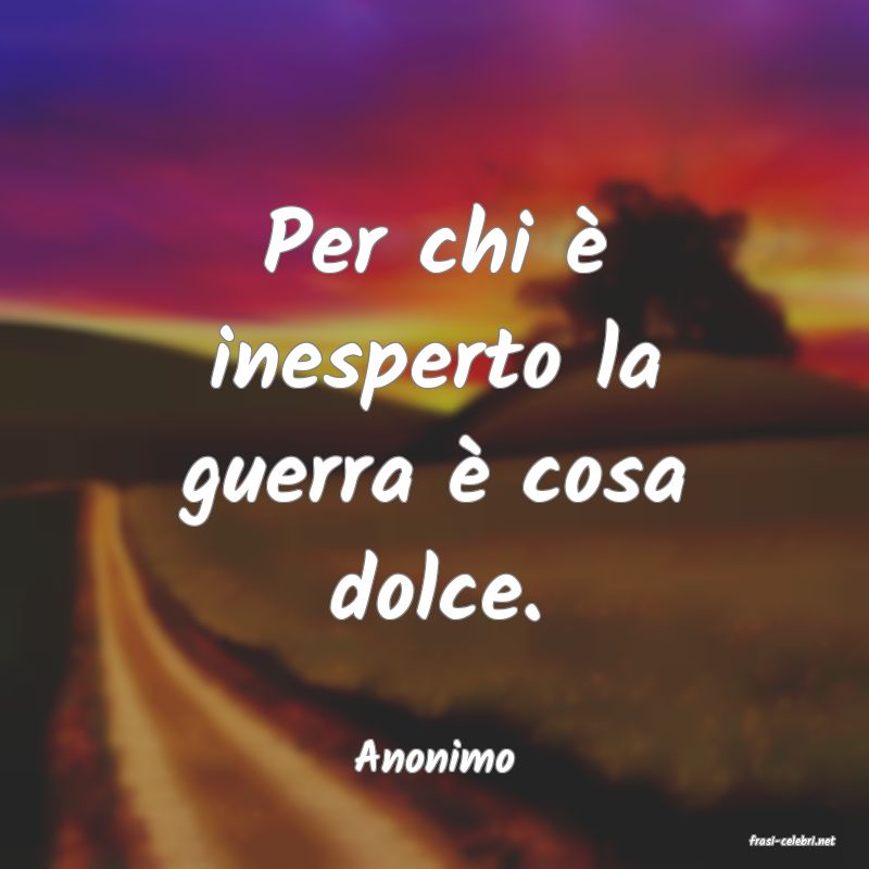frasi di  Anonimo

