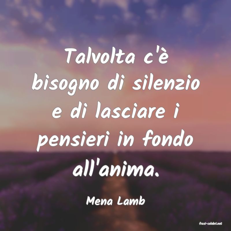 frasi di  Mena Lamb
