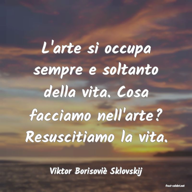 frasi di Viktor Borisovi Sklovskij