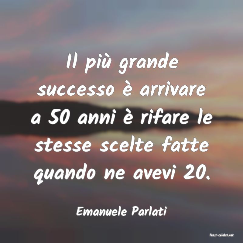 frasi di  Emanuele Parlati
