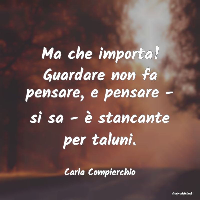 frasi di  Carla Compierchio
