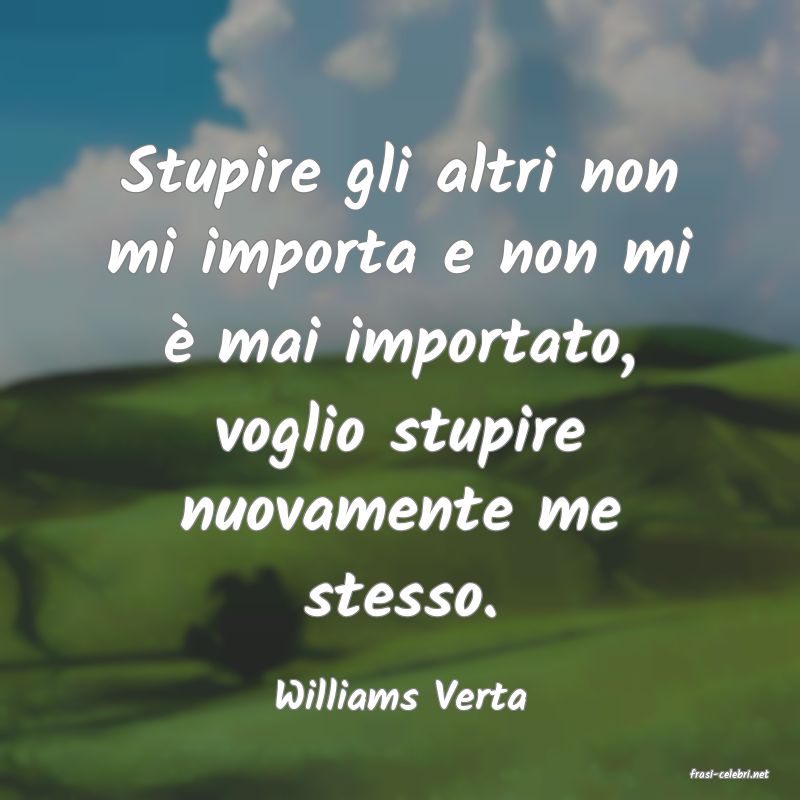 frasi di  Williams Verta
