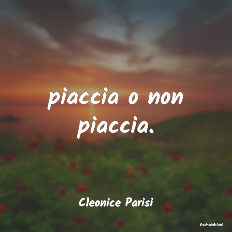 frasi di  Cleonice Parisi
