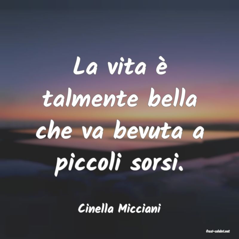 frasi di  Cinella Micciani
