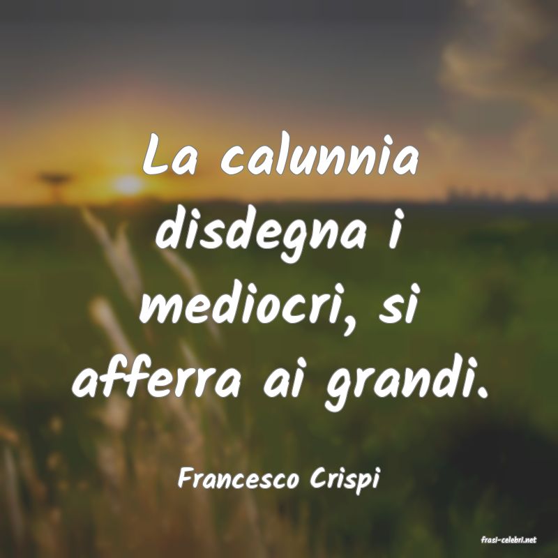 frasi di  Francesco Crispi
