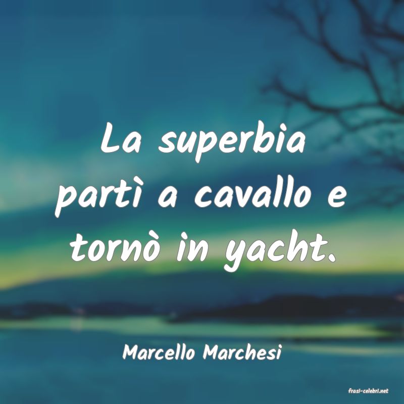 frasi di  Marcello Marchesi
