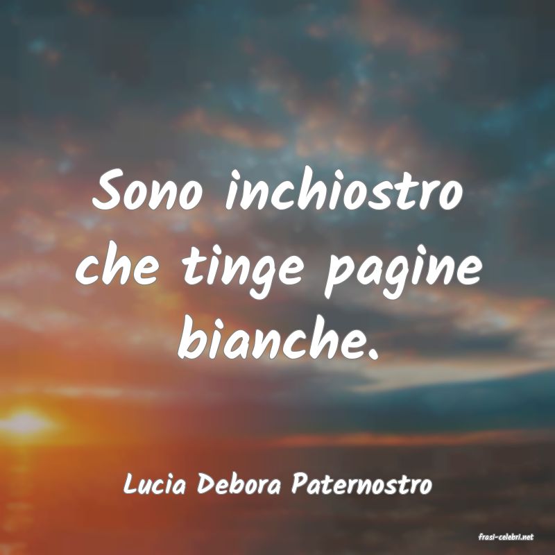 frasi di  Lucia Debora Paternostro
