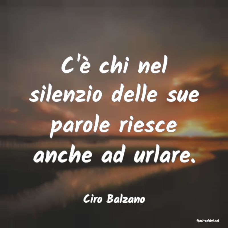 frasi di  Ciro Balzano
