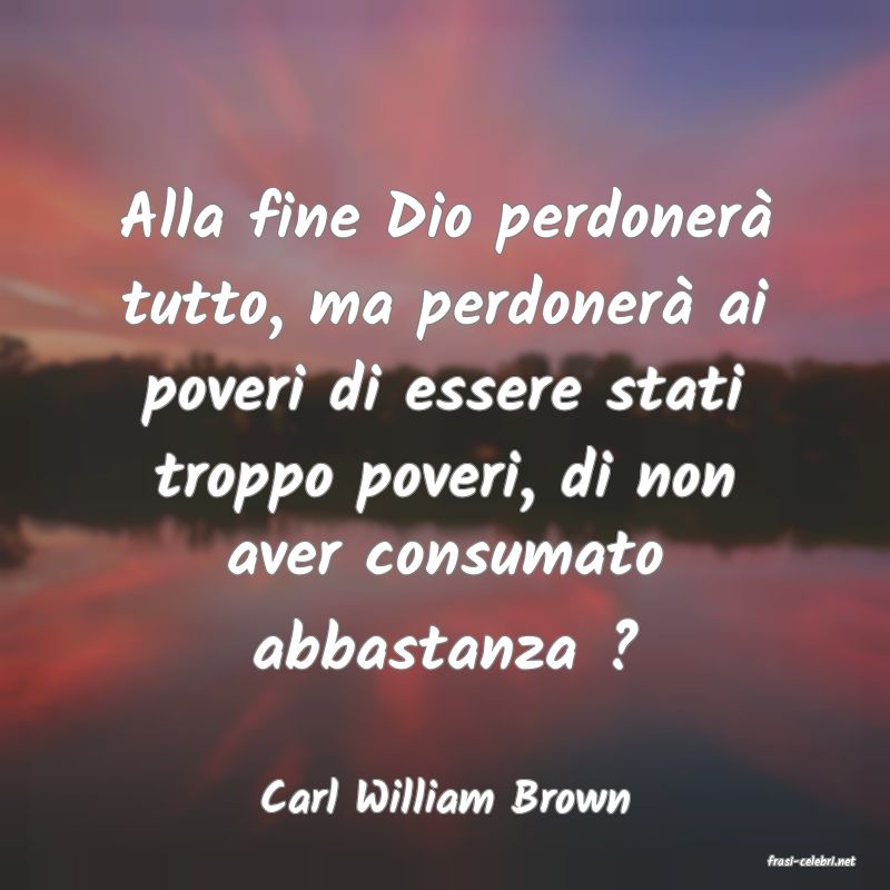 frasi di Carl William Brown