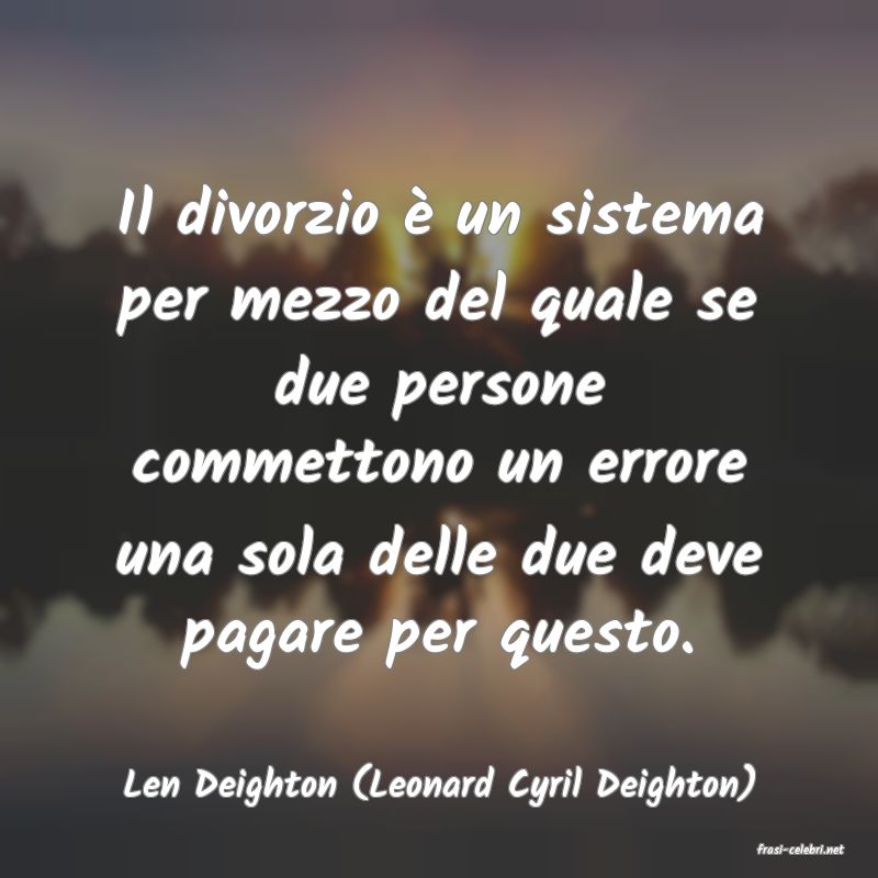 frasi di Len Deighton (Leonard Cyril Deighton)