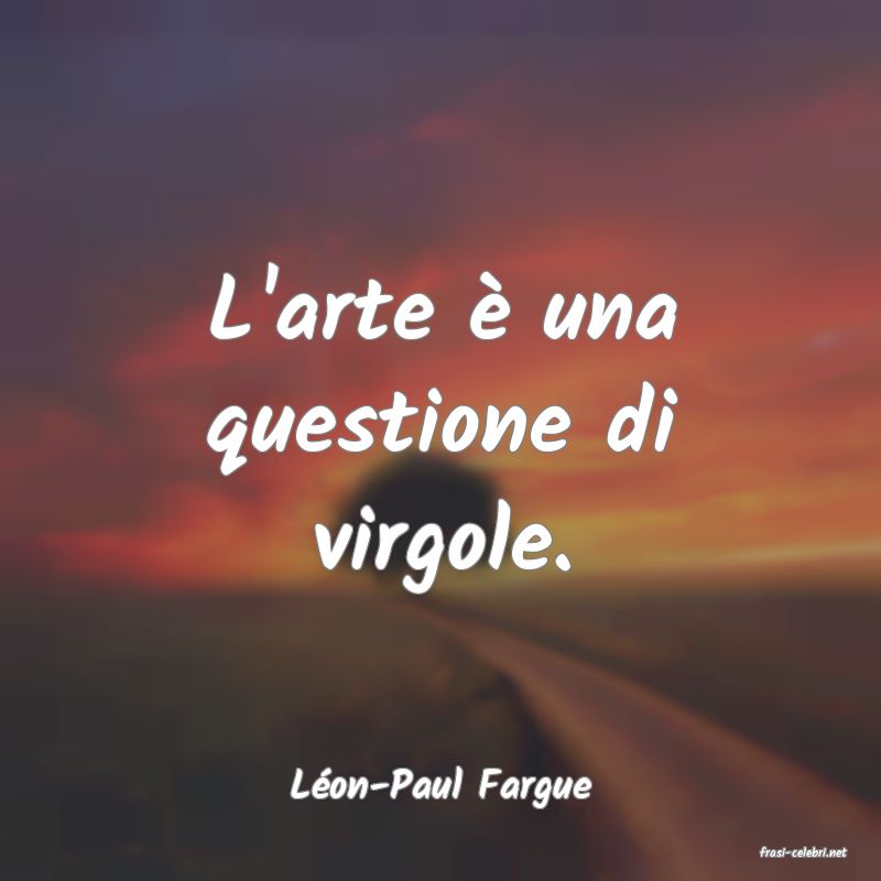 frasi di Lon-Paul Fargue