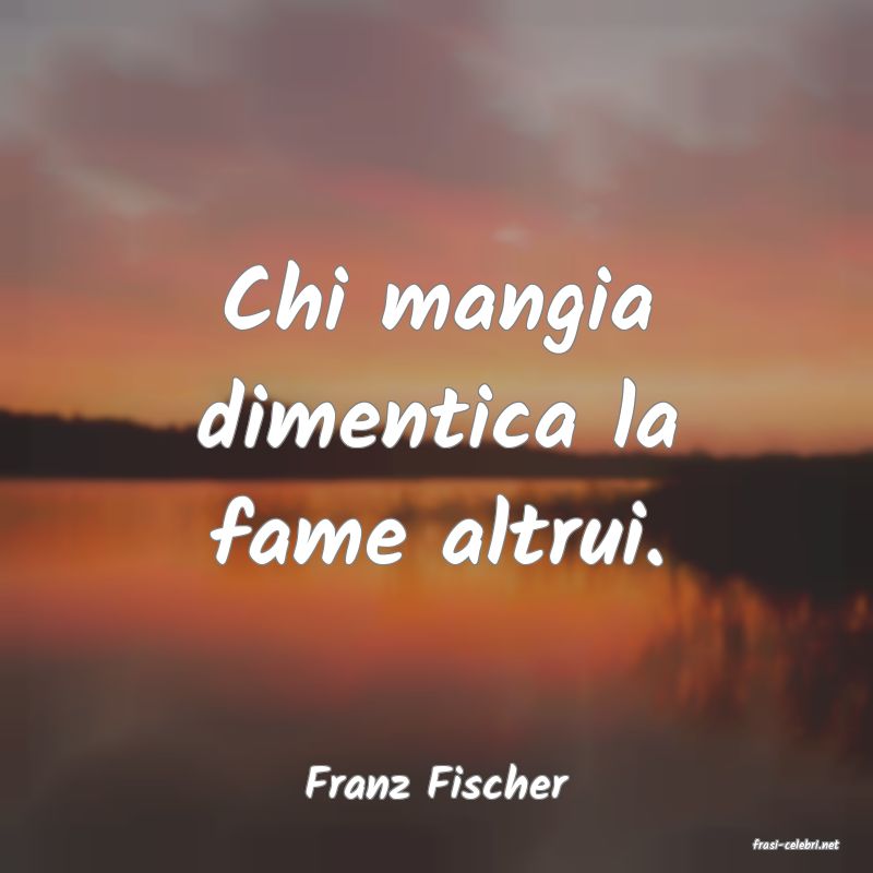 frasi di Franz Fischer