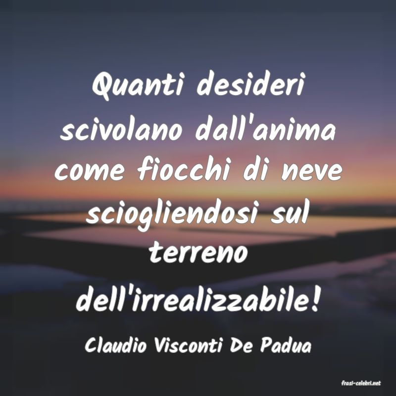 frasi di  Claudio Visconti De Padua
