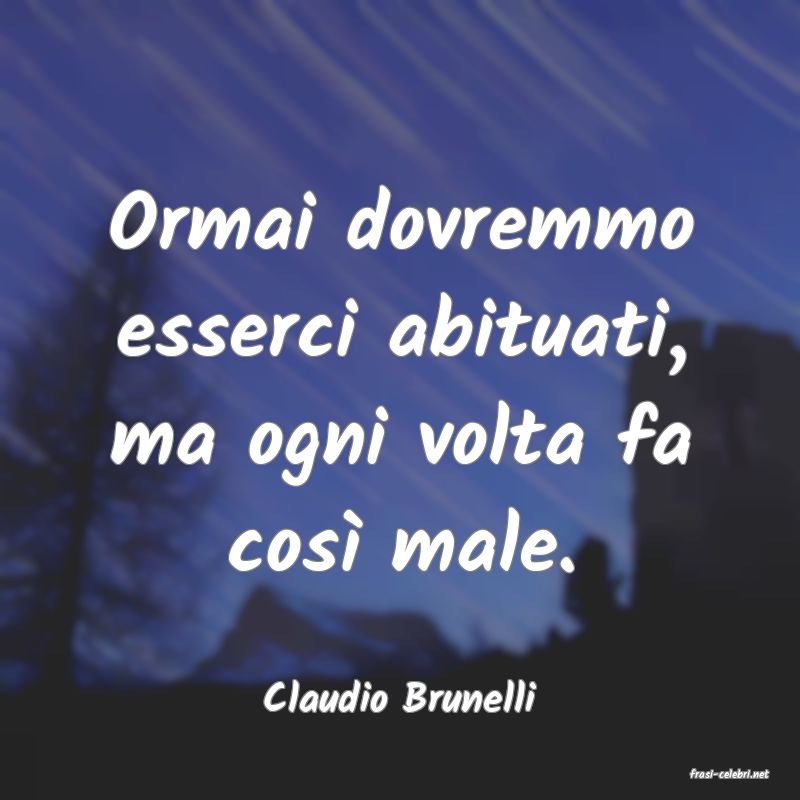 frasi di  Claudio Brunelli
