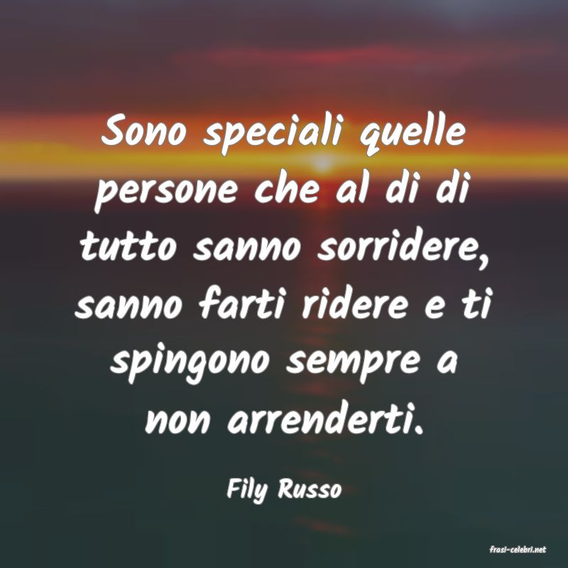 frasi di  Fily Russo
