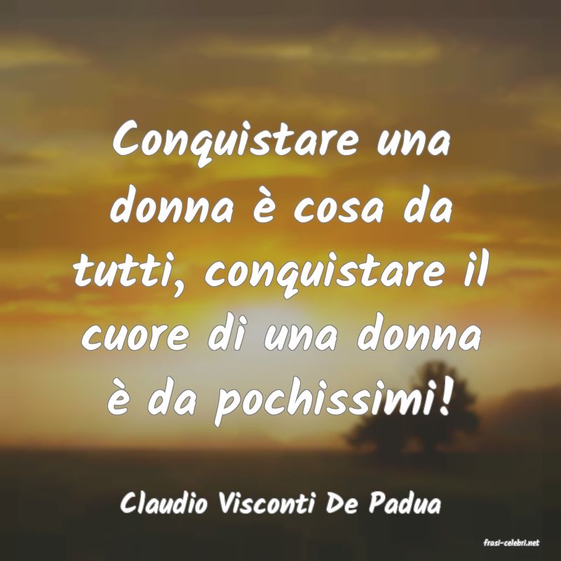 frasi di Claudio Visconti De Padua