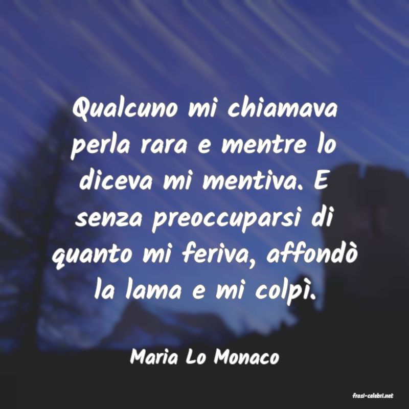 frasi di  Maria Lo Monaco
