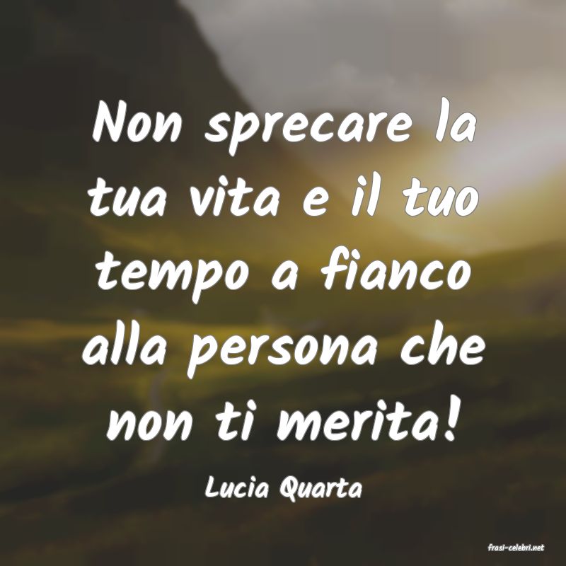 frasi di  Lucia Quarta

