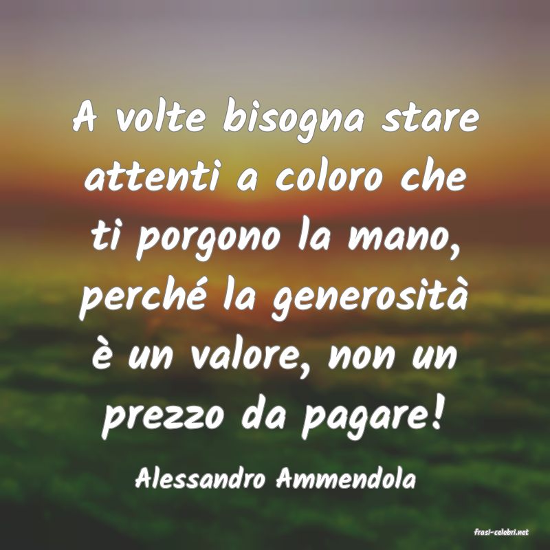 frasi di  Alessandro Ammendola

