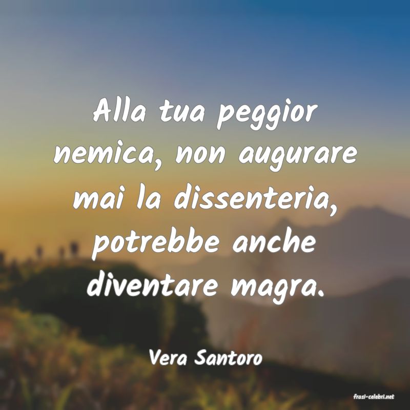 frasi di  Vera Santoro
