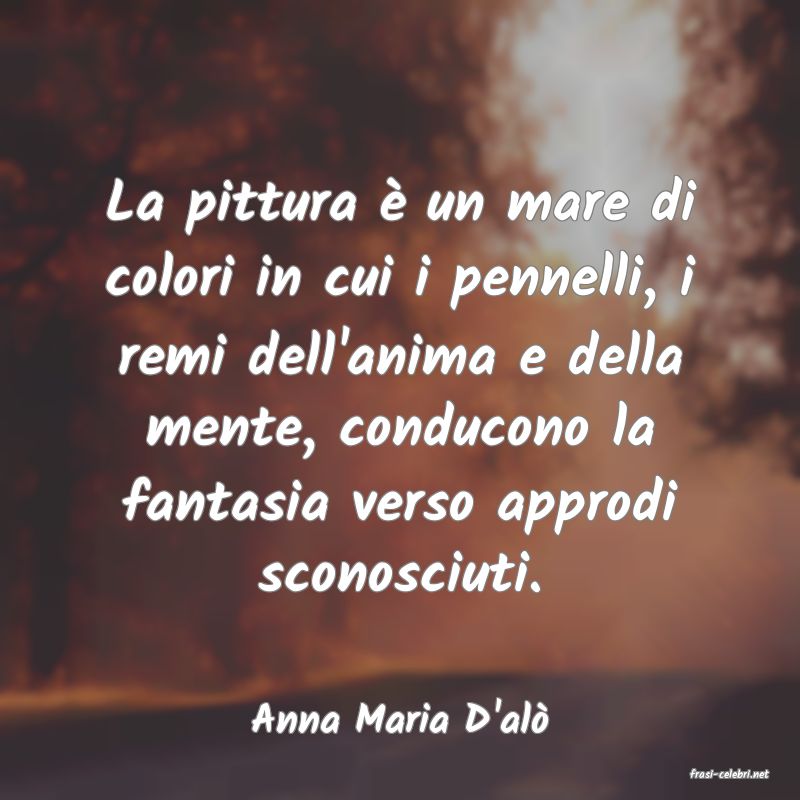 frasi di Anna Maria D'al�