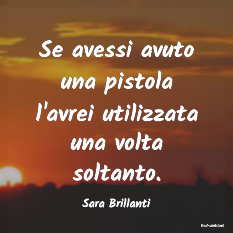 frasi di  Sara Brillanti
