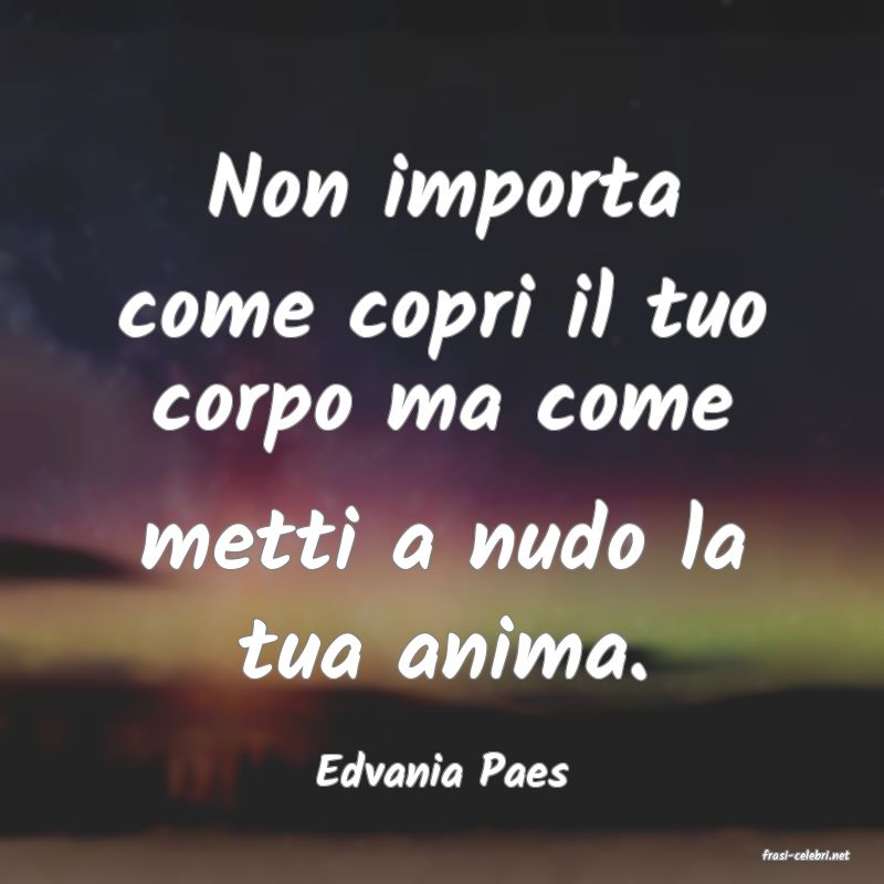 frasi di  Edvania Paes
