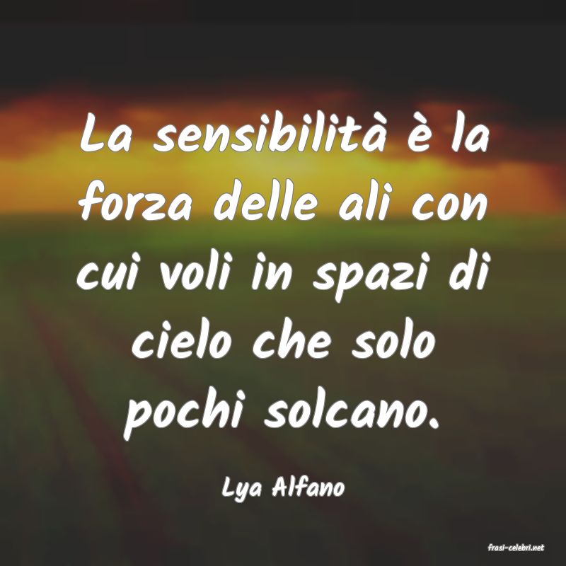 frasi di  Lya Alfano
