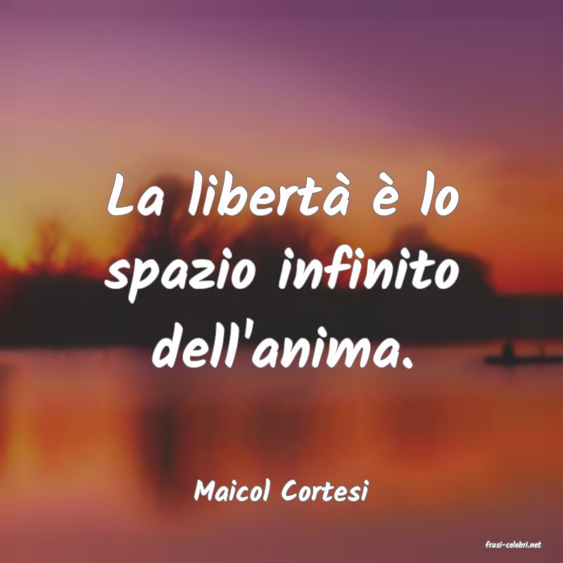 frasi di  Maicol Cortesi
