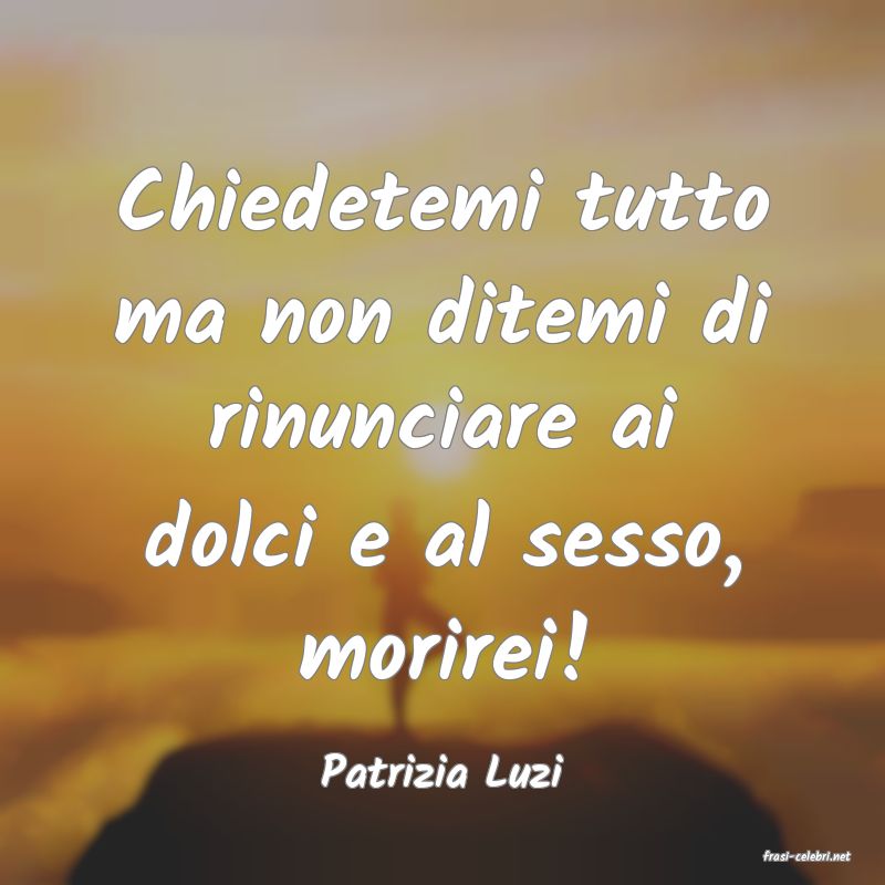 frasi di  Patrizia Luzi

