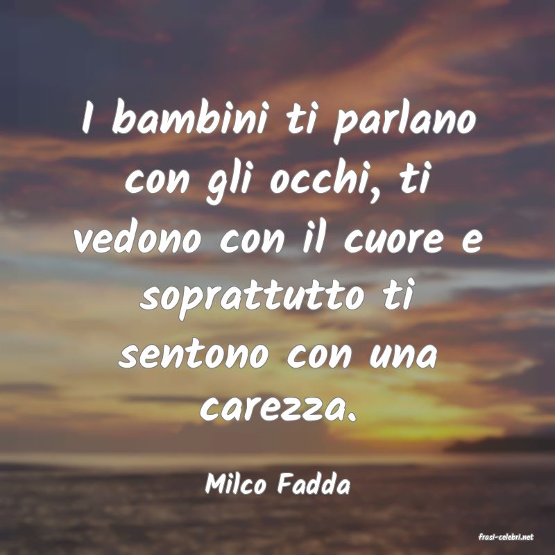 frasi di  Milco Fadda
