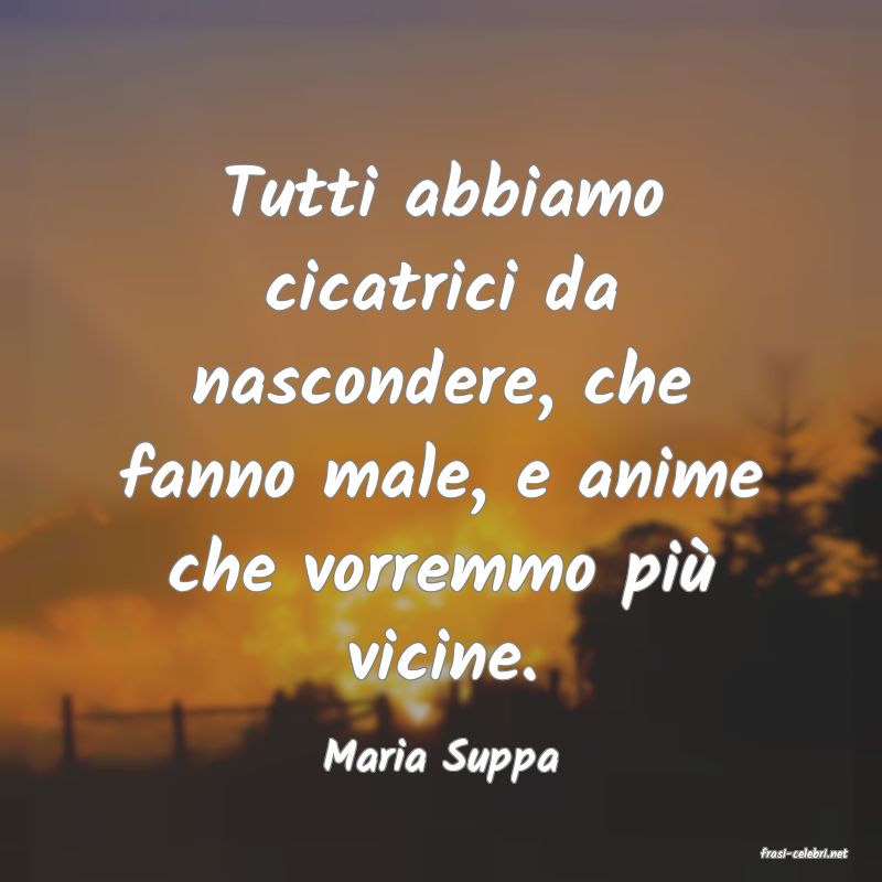 frasi di  Maria Suppa
