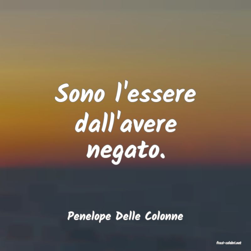 frasi di  Penelope Delle Colonne
