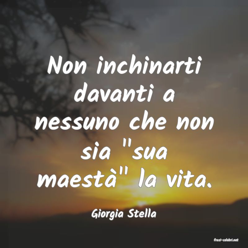 frasi di  Giorgia Stella
