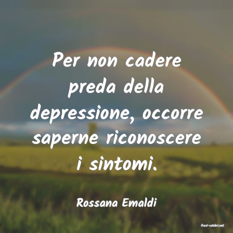 frasi di  Rossana Emaldi
