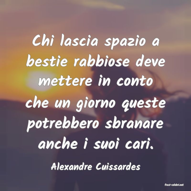frasi di  Alexandre Cuissardes
