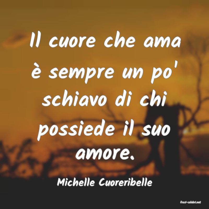 frasi di  Michelle Cuoreribelle
