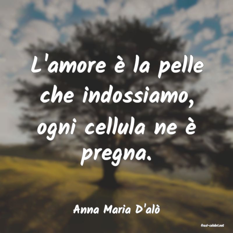 frasi di Anna Maria D'al