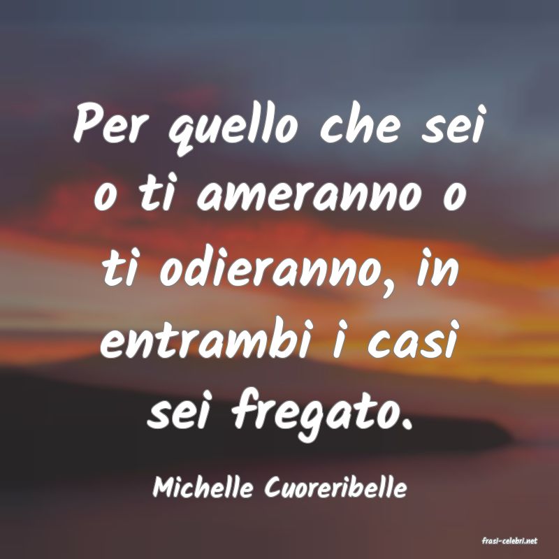 frasi di  Michelle Cuoreribelle
