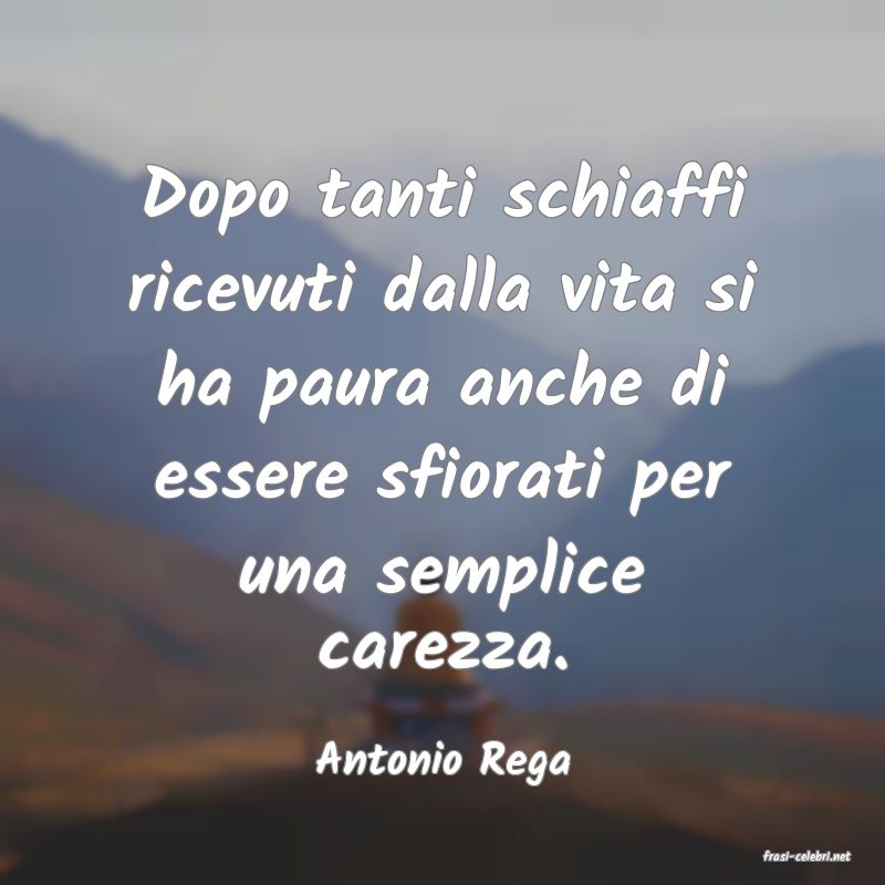 frasi di  Antonio Rega
