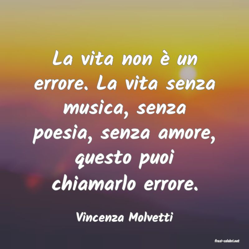 frasi di  Vincenza Molvetti
