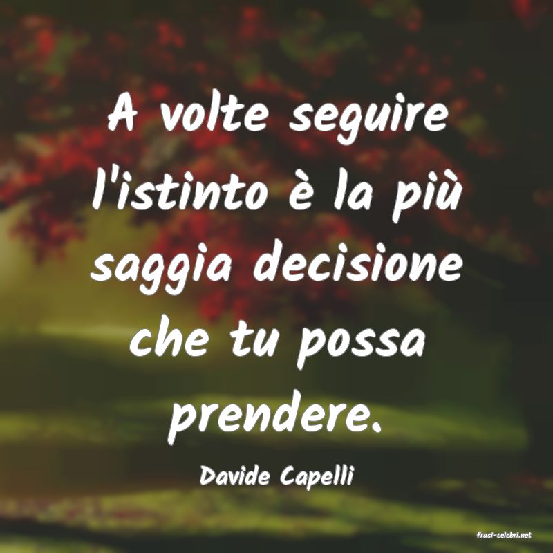 frasi di  Davide Capelli
